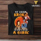 Personalized My Broom Broke So Now I Ride A Horse T-shirt Printed NTMTHN23346