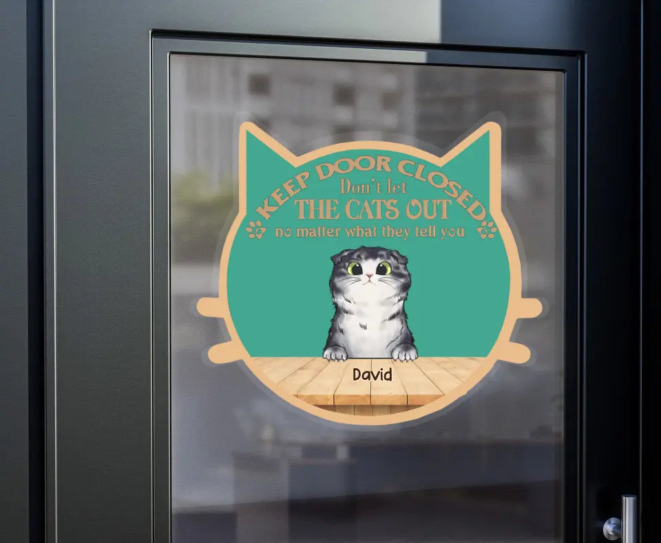 Personalized Keep Door Closed Don't Let The Cats Out Door Decal Printed 23404KVH