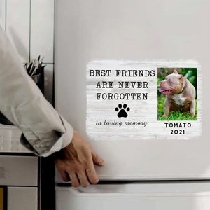 Personalized Upload Your Dog Photo Best Friends Are Never Forgotten In Loving Memory Fridge Decal Printed KVH23447