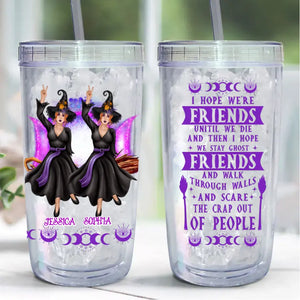 Personalized I Hope We're Friends Unitil We Die And Then I Hope We Stay Ghost Friends And Walk Through Walls Gift for Bestie Acrylic Insulated Tumbler Printed MTDNL23370