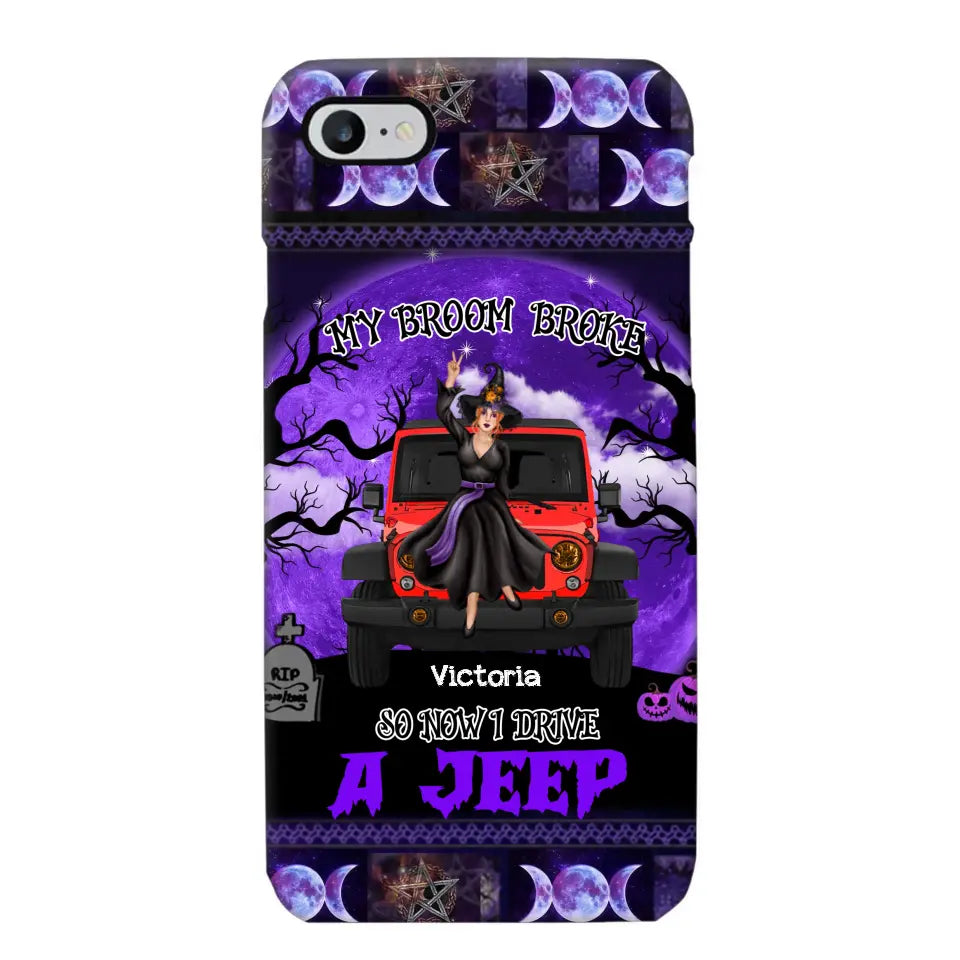 Personalized My Broom Broke So Now I Drive A Jeep Jeep Girl Phonecase Printed LDMVQ23460