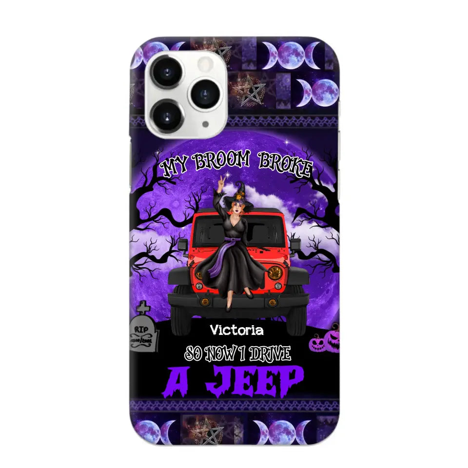 Personalized My Broom Broke So Now I Drive A Jeep Jeep Girl Phonecase Printed LDMVQ23460