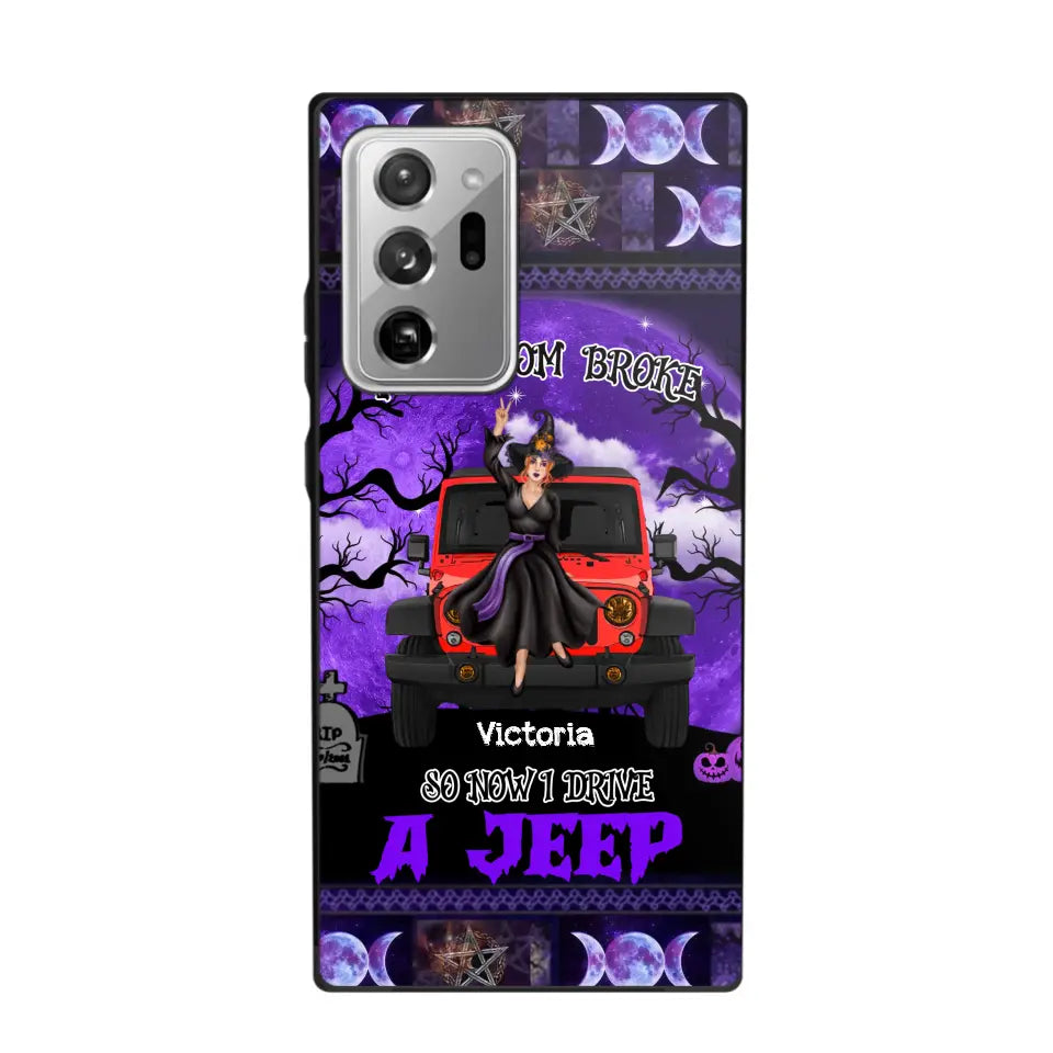 Personalized My Broom Broke So Now I Drive A Jeep Jeep Girl Phonecase Printed LDMVQ23460