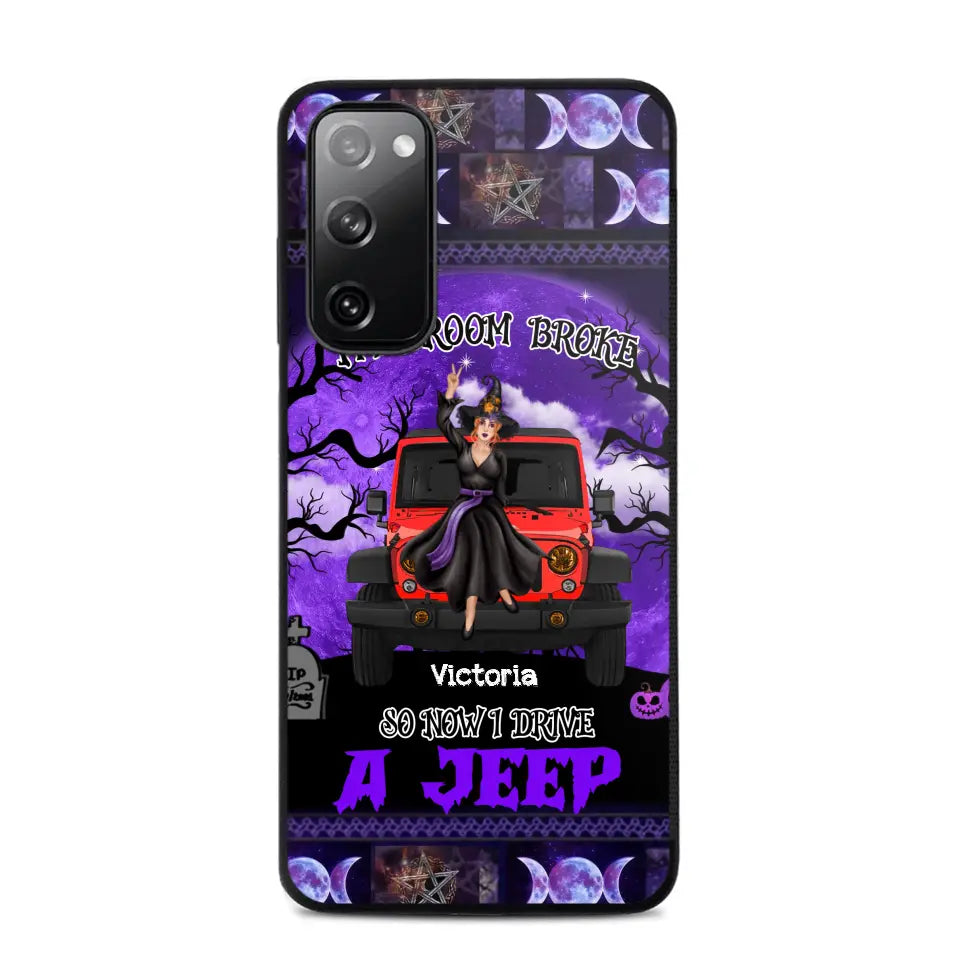 Personalized My Broom Broke So Now I Drive A Jeep Jeep Girl Phonecase Printed LDMVQ23460