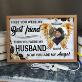 Personalized Upload Your Husband Photo First You Were My Best Friend Then You Were My Husband Now You Are My Angel Light Frame Canvas Printed MTPN23461