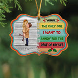 Personalized You're The Only One I Want To Annoy For The Rest Of My Life Couple Gift Christmas Gift Acrylic Ornament Printed QTVQ23509