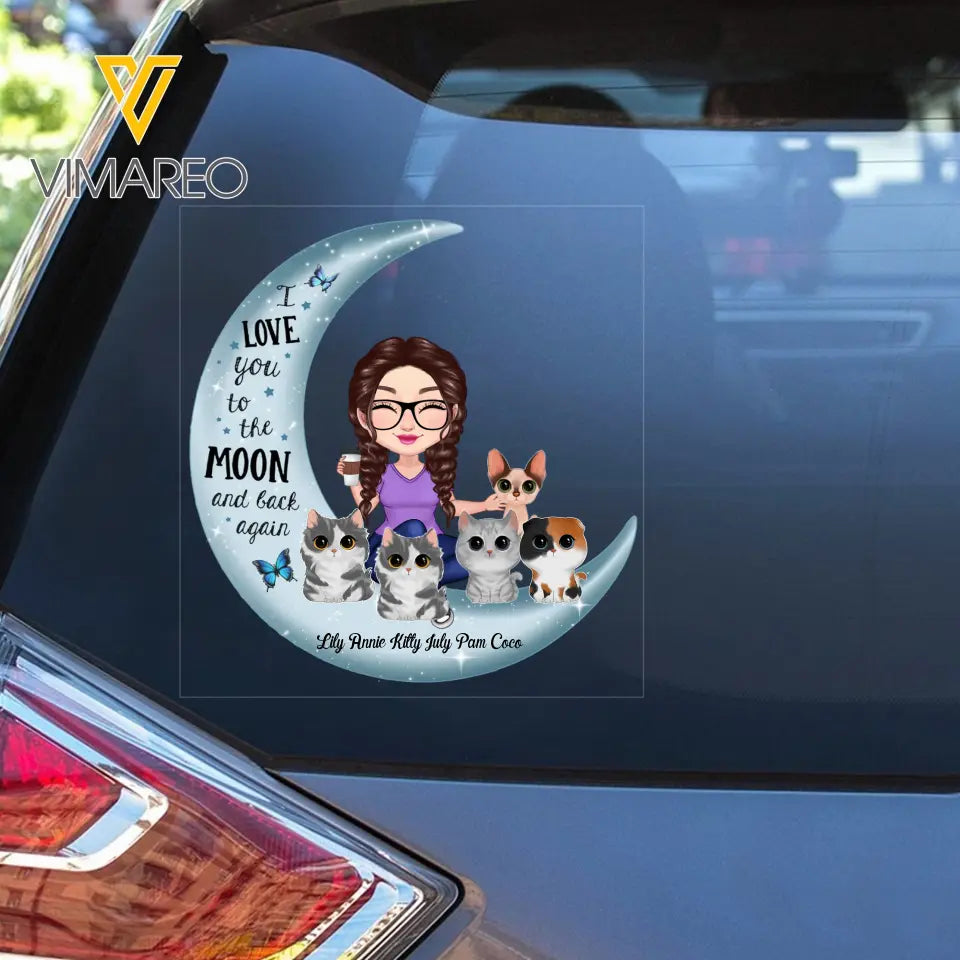 Personalized I Love You To The Moon And Back Again Cat Mom Cat Lovers Gift Car Decal Printed VQ23532