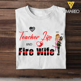 Personalized Teacher Life And Fire Wife Firefighter Husband Couple Gift T-shirt Printed QTHN23675