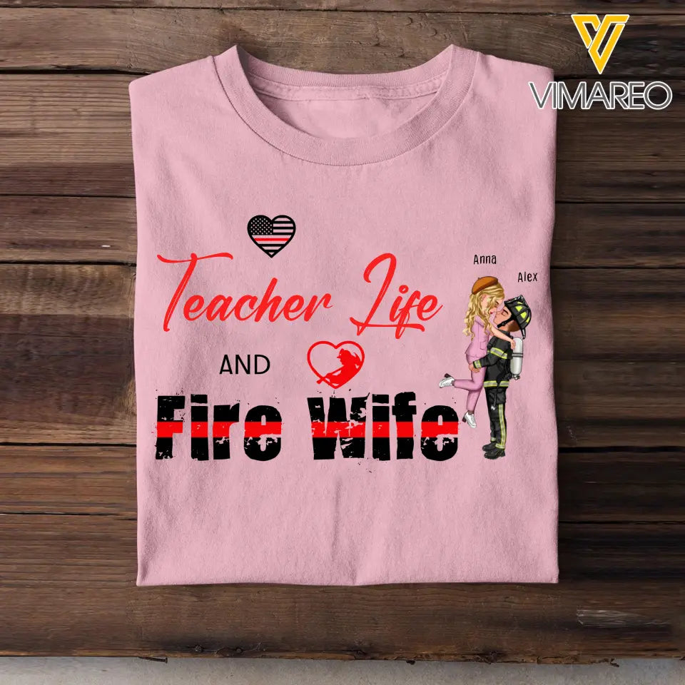 Personalized Teacher Life And Fire Wife Firefighter Husband Couple Gift T-shirt Printed QTHN23675