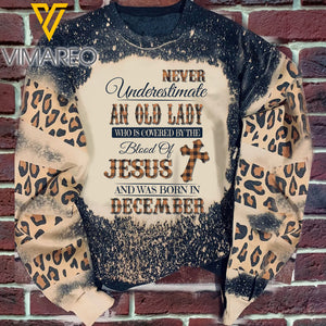 Never Underestimate An Old Lady Who Is Covered By The Blood Of Jesus And Was Born In December Sweatshirt Printed SEP-DT22