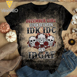 DECEMBER GIRL STUCK BETWEEN IDK IDC AND IDGAF BLEACHED TSHIRT PRINTED